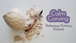 Calm Carving - No Sound, Calming Pottery Visuals