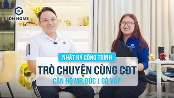 DN Home trò chuyện cùng Chủ đầu tư | Dự án Cải tạo nội thất | Căn hộ Mr.Đức (Gò Vấp, TP.HCM) | 2025