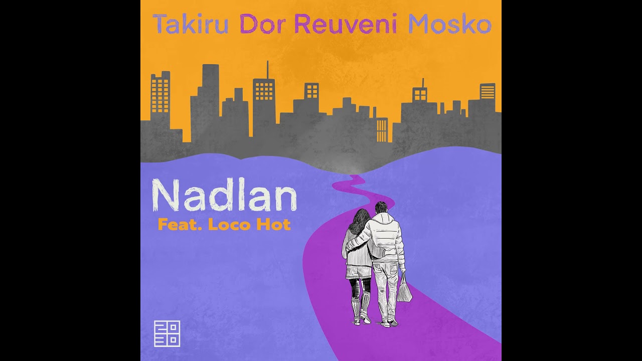 Download Mosko(IL), Dor Reuveni, Takiru - Nadlan Feat. Loco-Hot (Made In TLV Version)