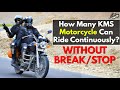 How many kilometers a motorcycle can ride continuously without stop  side effects