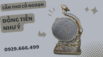 ĐỒNG TIỀN NHƯ Ý | CLIP NGÀY 25/02/2024 | CẦN THƠ CỔ NGOẠN #đồcổ #canthocongoan #doxua