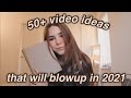 50+ YOUTUBE VIDEO IDEAS THAT WILL BLOW-UP IN 2021