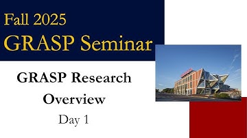 Fall 2025 GRASP Seminar: Research Overview Day 1