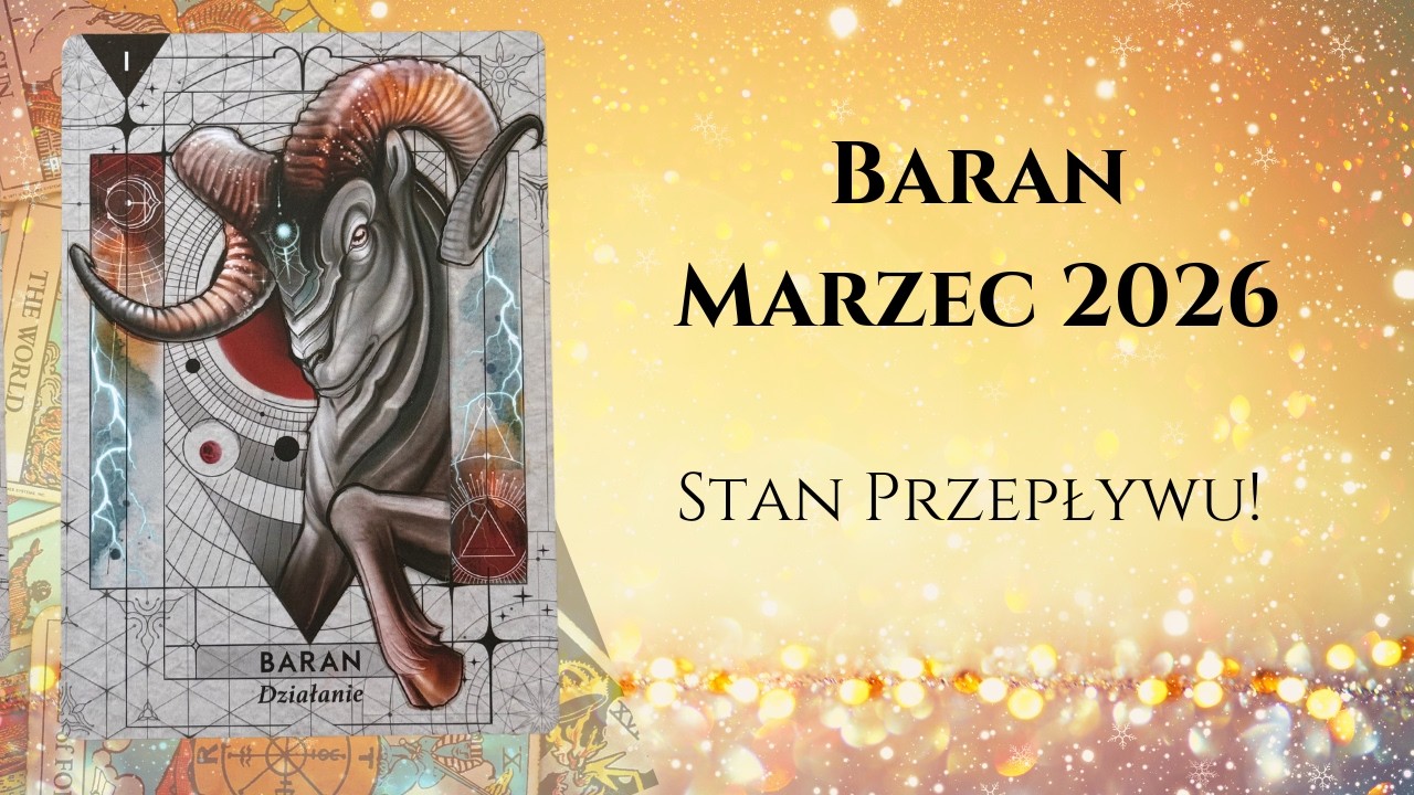 ♈️BARAN MARZEC 2026: Stan Przepływu! ♈️#theunknownpath #horoskop
