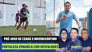 PRÉ-JOGO DE CEARÁ X NOVORIZONTINO | FORTALEZA EMBARCA COM DESFALQUES | JOGADA 2º TEMPO 18/09/26