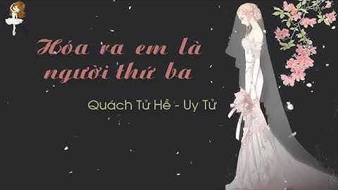 Lời bài hát hóa ra em là người thứ 3 năm 2024