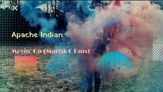 [Eurodance] Apache Indian - Movin' On (Martik C Rmx)