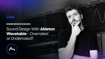 Sound Design With Ableton Wavetable - Overrated or Underrated?