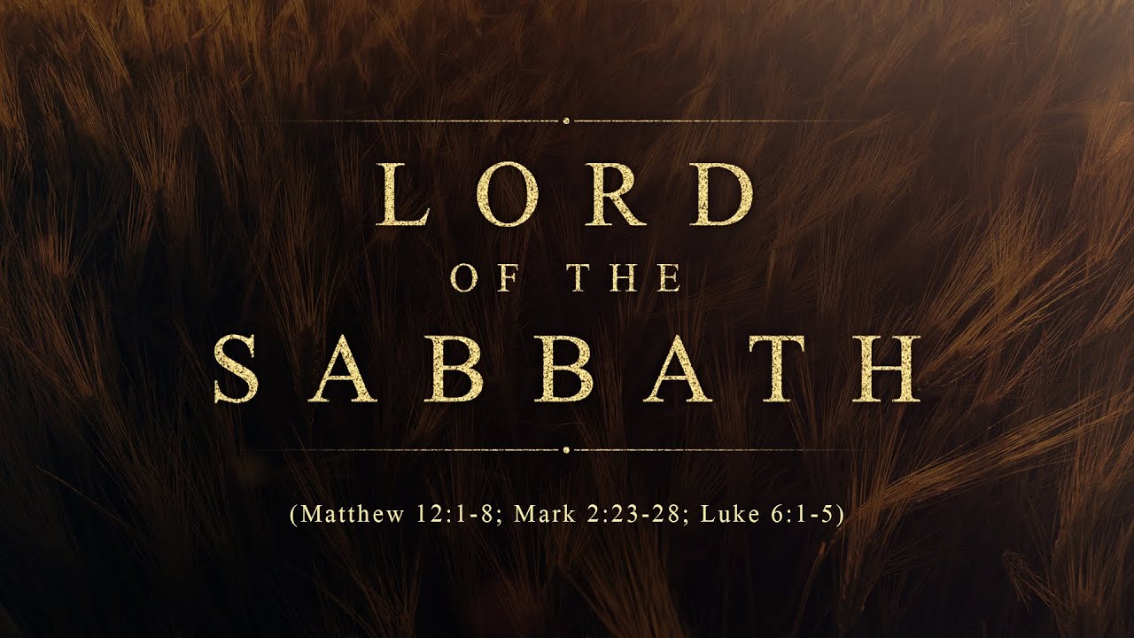 Lord Of The Sabbath Matthew 12 1 8 Mark 2 23 28 Luke 6 1 5 119 Lord Of The Sabbath Matthew 12 1 8 Mark 2 23 28 Luke 6 1 5 119
