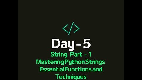 Mastering Python Strings Part 1 | Day- 5 | Essential Functions and Techniques