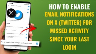 How to Enable Email Notifications on X (Twitter) for Missed Activity Since Your Last Login | English