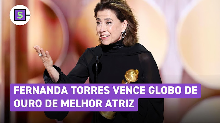 Fernanda Torres vence Globo de Ouro de melhor atriz