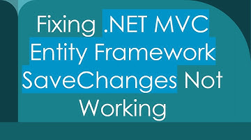Fixing .NET MVC Entity Framework SaveChanges Not Working
