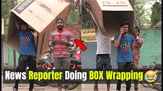 News Reporter Doing Box Wrapping | Pranks in Pakistan | LahoriFied