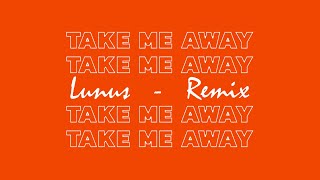 Take Me Away - Tungevaag & Raaban, Victor Crone x Lunus Remix