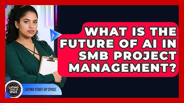 What Is The Future Of AI In SMB Project Management? - Latino Start Up Space