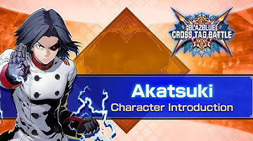 『BLAZBLUE CROSS TAG BATTLE』Ver 2.0 Akatsuki - Introduction Video