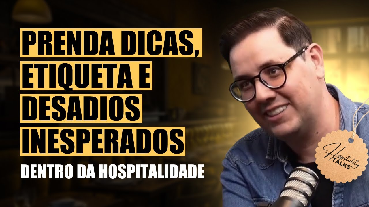 APRENDA DICAS, ETIQUETA E DESAFIOS INESPERADOS DENTRO DA HOSPITALIDADE | CORTES COM EDU BARSOTTI