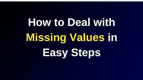 How To Deal Missing Values In Easy Steps!