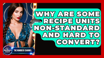 Why Are Some Recipe Units Non-standard And Hard To Convert? - The Numbers Channel