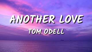 ANOTHER LOVE -TOM ODELL ( LYRICS )