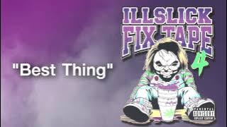 ILLSLICK - Best Thing (FIXTAPE 4)   Lyrics