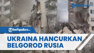 Ukraina BALAS DENDAM ke Rusia! Rudal & Roket HANCURKAN Belgorod, Gedung Apartemen Hancur Lebur