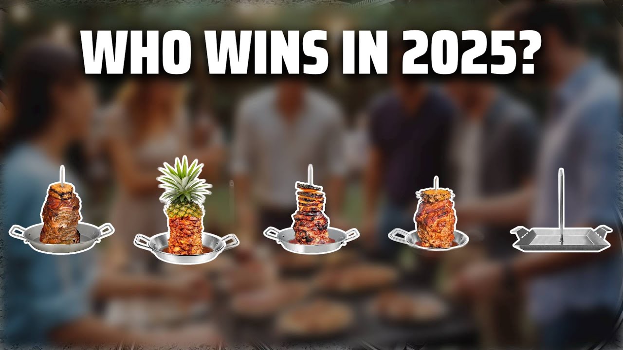 The Top 5 Best Al Pastor Skewers in 2025 - Must Watch Before Buying!
