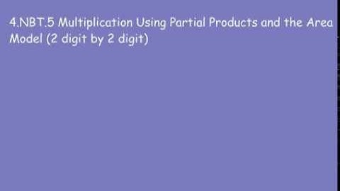 4 NBT 5 Multiplication Using Partial Products and the Area Model 2 digit by 2 digit