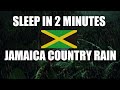 Country area rain in jamaica fall asleep in 2 minutes study relax reduce stress meditate