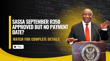 SASSA September R350 Approved But No Payment Date? | Full Guide 2025