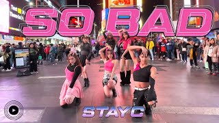 [KPOP IN PUBLIC TIMES SQUARE] STAYC(스테이씨) - SO BAD Dance Cover