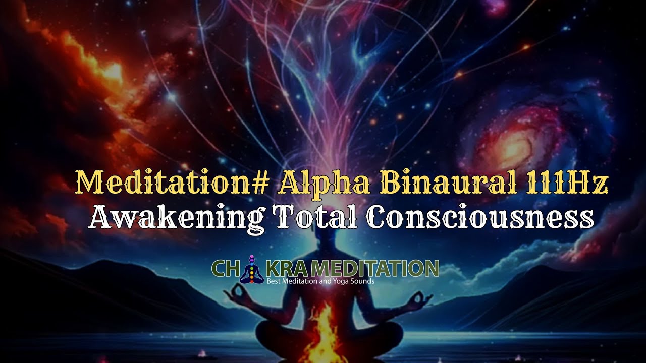 Meditation# Alpha Binaural 111Hz Awakening Total Consciousness - YouTube