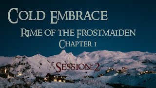 Cold Embrace: Session 2