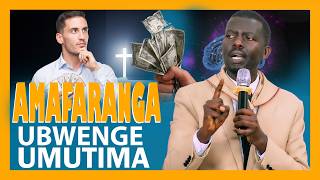 MUSONI Flavien : AMAFARANGA, UBWENGE N'UMUTIMA: NI IKI GIKENEWE KURUSHA IBINDI?