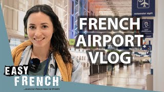 Flying From Paris to Addis Ababa: French Airport Vlog | Super Easy French 139