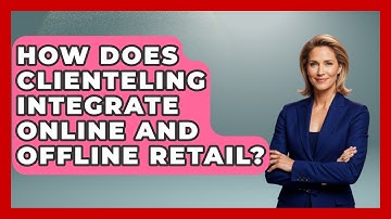 How Does Clienteling Integrate Online And Offline Retail? - Retail Employee Playbook