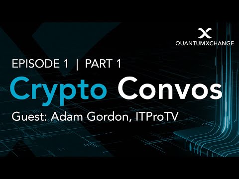 Crypto Convos Episode 1 Part 1 with Guest Adam Gordon - video from Quantum Xchange