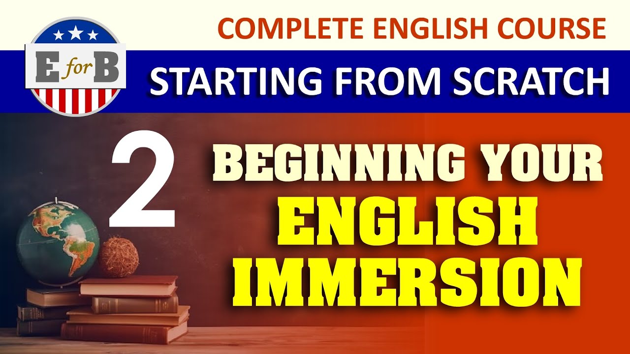 2 - Beginning your English Immerson - Complete English Course - YouTube