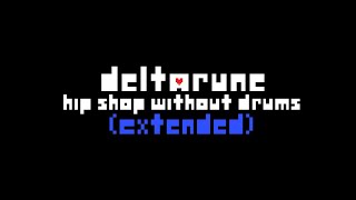 Deltarune - Hip Shop but without Drums (EXTENDED)