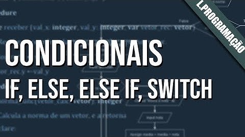 Lógica de Programação: 5 - Condicionais