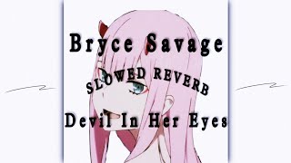 Bryce Savage - Devil In Her Eyes (SLOWED & REVERB) | FEEL THE REVERB.