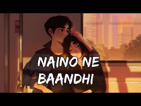 Naino Ne Baandhi - Arko, Yasser Desai | Slowed And Reverb | Lofi Song