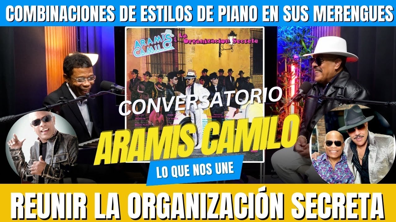 CONVERSATORIO CON ARAMIS CAMILO ANÉCDOTAS - ARREGLOS - ESTILOS DE PIANO EN SUS MERENGUES