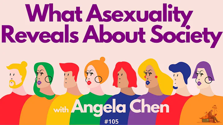 What Asexuality Says About Society w/ Angela Chen