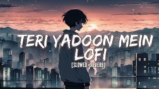 Teri Yadoon Mein Lofi | Slowed+Reverb | by sambhav