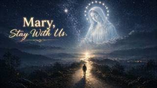 Mary, Stay With Us (Official Audio) | Catholic Prayer Song / Marian Devotional Music-1