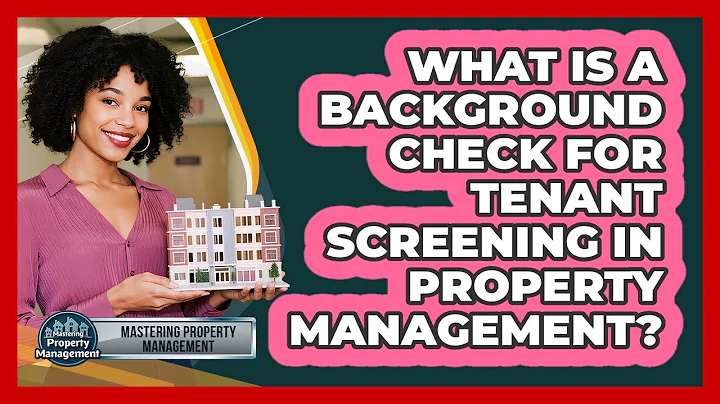 What Is A Background Check For Tenant Screening In Property Management?