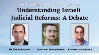 The Tikvah Fund and Jewish Journal Present: Understanding Israeli Judicial Reforms: A Debate