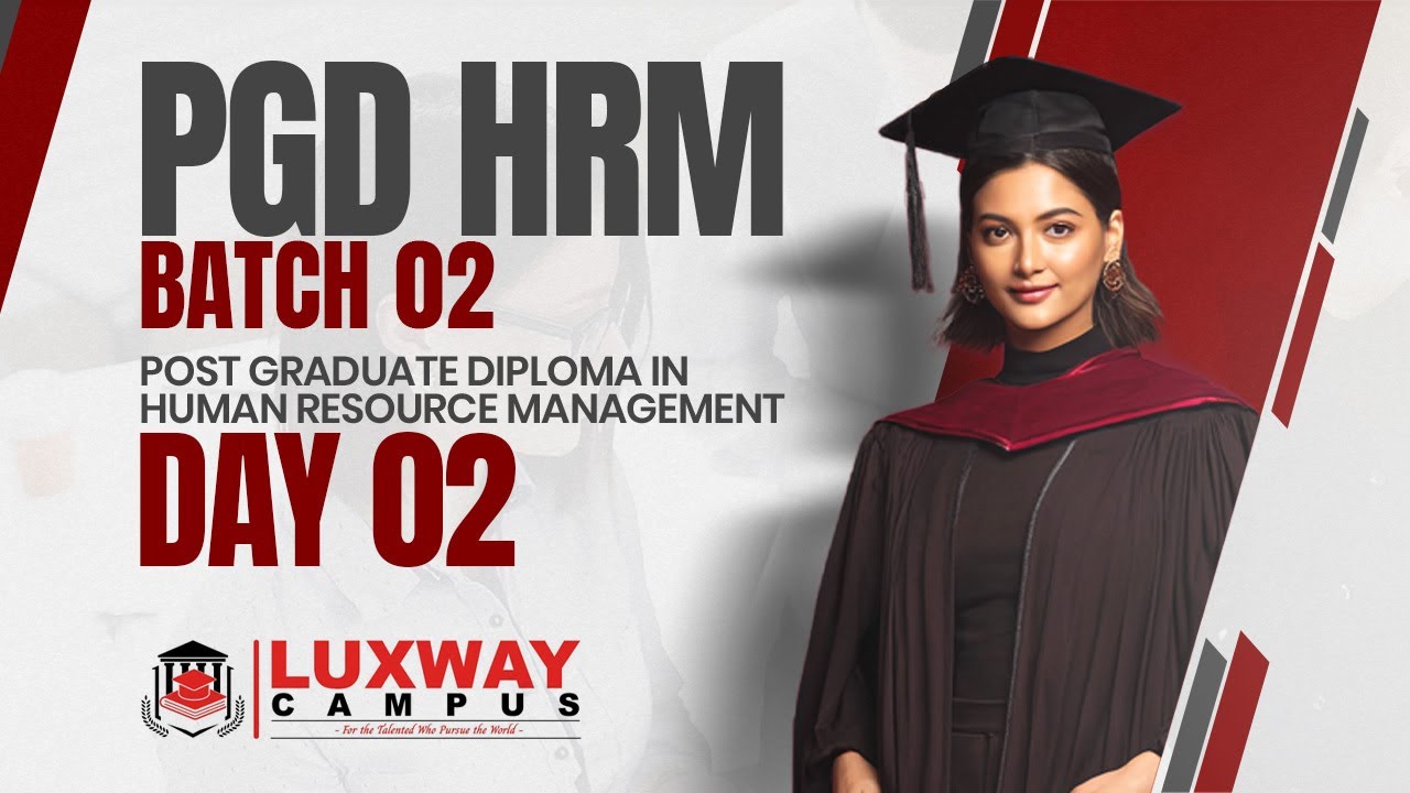 PGD IN HRM | BATCH 02 | DAY 02 | LUXWAY CAMPUS